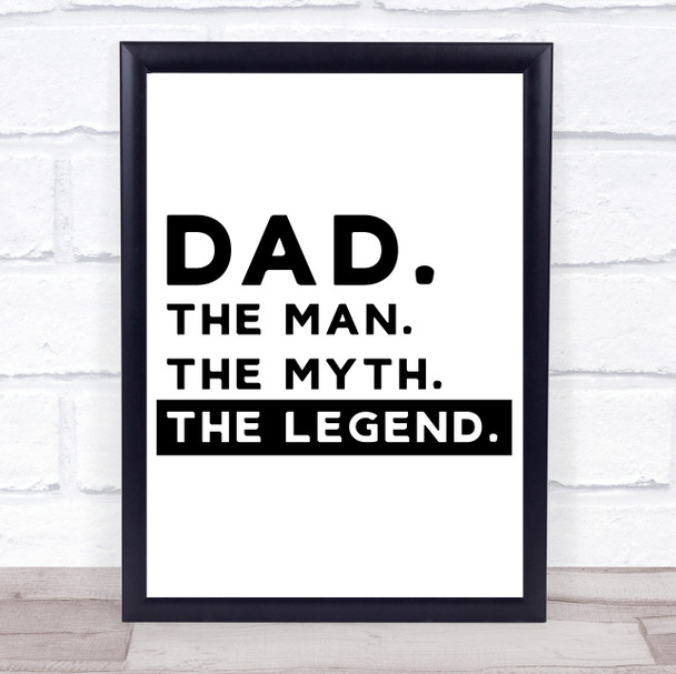 Dad The Man The Myth The Legend Quote Typography Wall Art Print