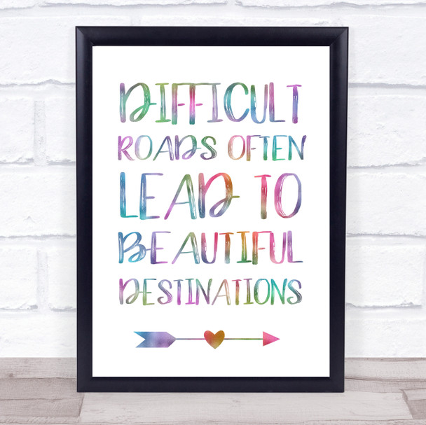 Difficult Roads Lead To Beautiful Destinations Colour Burst Typography Print