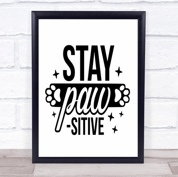 Dog Stay Positive Quote Typography Wall Art Print