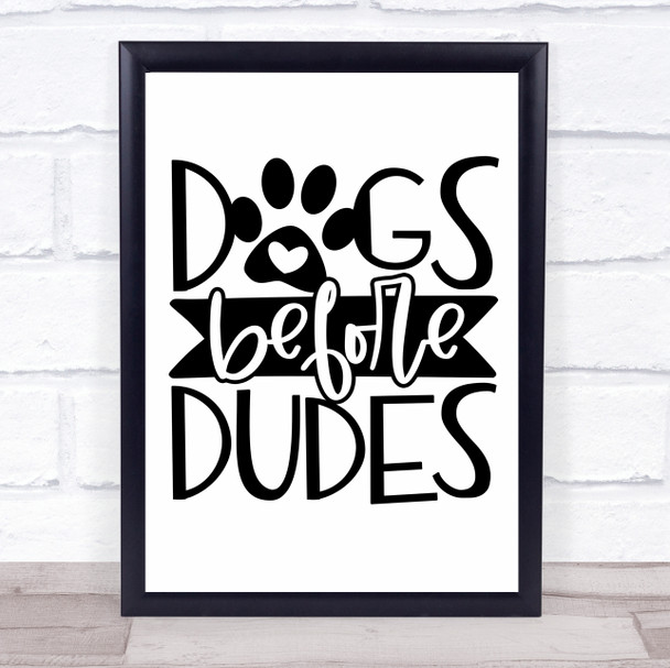 Dogs Before Dudes Quote Typography Wall Art Print