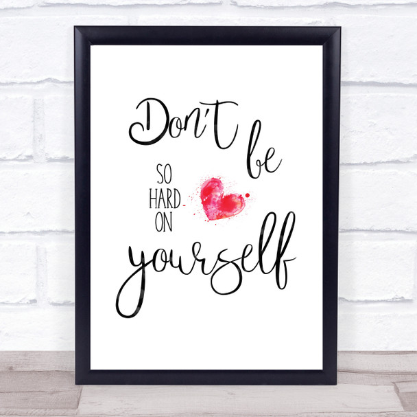 Don't Be So Hard On Yourself Quote Typography Wall Art Print