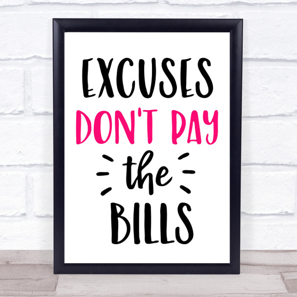 Excuses Don't Pay The Bills Quote Typography Wall Art Print
