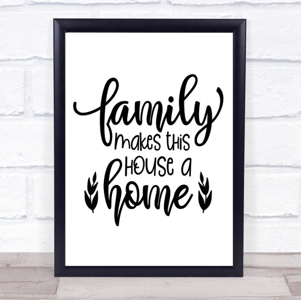 Family Makes This House A Home Quote Typography Wall Art Print