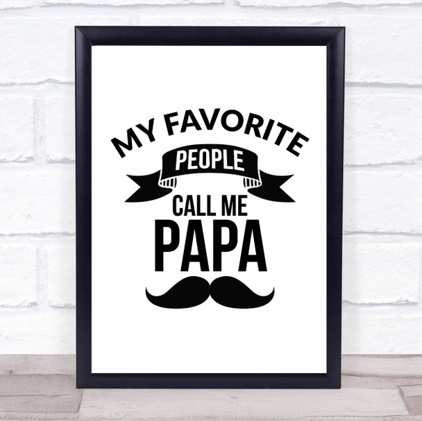 Fave People Call Me Papa Quote Typography Wall Art Print