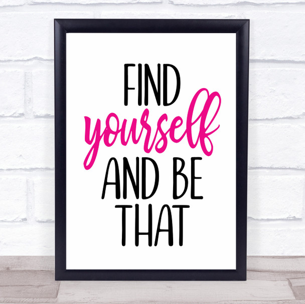 Find Yourself And Be That Quote Typography Wall Art Print