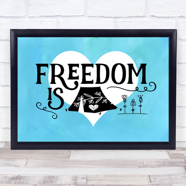 Freedom Is Camping Blue Heart Style Quote Typography Wall Art Print