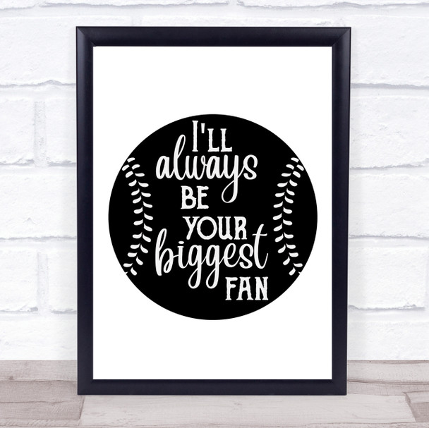 Baseball I'll Always Be Your Biggest Fan Quote Typography Wall Art Print