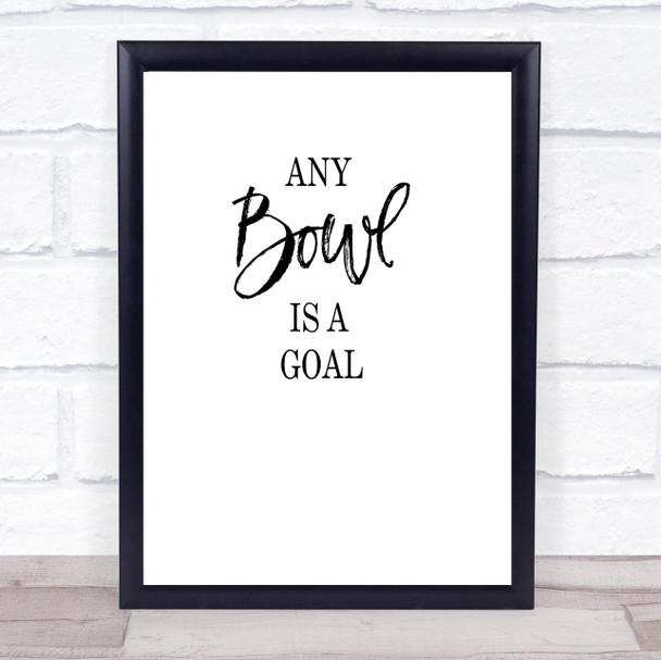 Bathroom Toilet Any Bowl Is A Goal Quote Typography Wall Art Print
