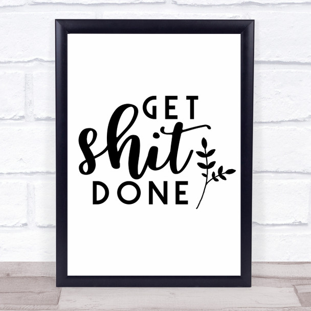 Get Sht Done Quote Typography Wall Art Print