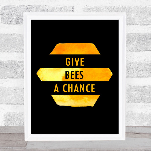 Give Bees A Chance Honey Style Quote Typography Wall Art Print