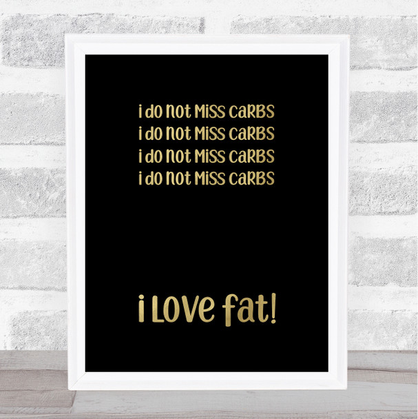 I Do Not Miss Carbs Repeat Gold Black Quote Typography Wall Art Print