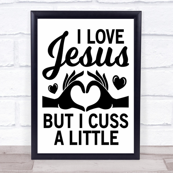 I Love Jesus But I Cuss Quote Typography Wall Art Print