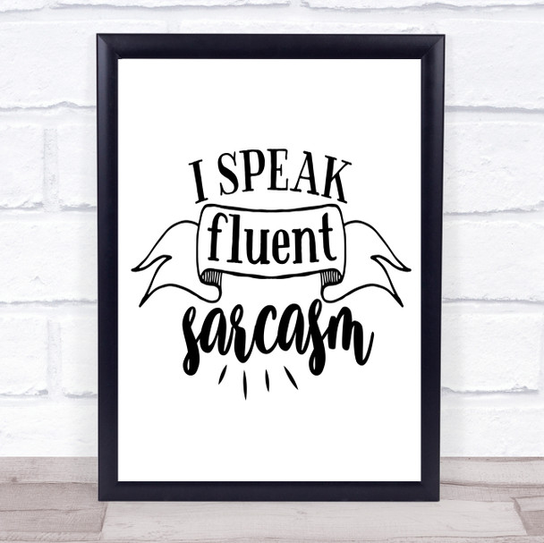 I Speak Fluent Sarcasm Quote Typography Wall Art Print