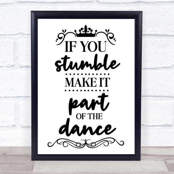 If You Stumble Make It Part Of The Dance Quote Typography Wall Art Print