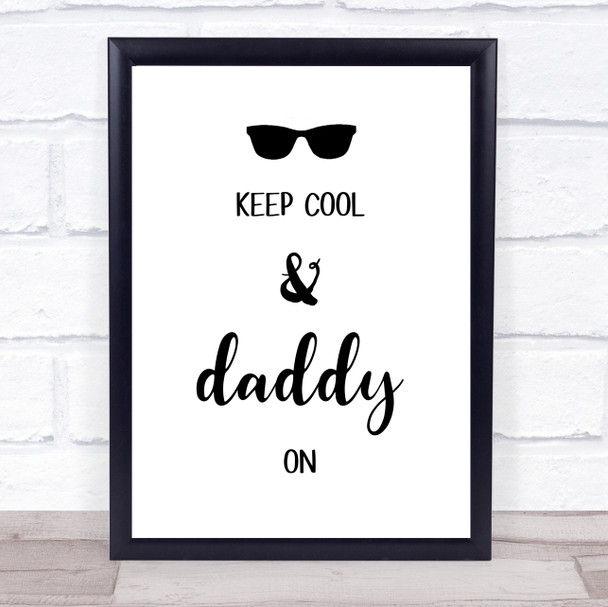 Keep Cool & Daddy On Quote Typography Wall Art Print