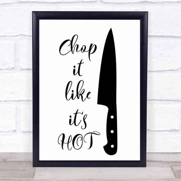 Kitchen Chop It Like It's Hot Quote Typography Wall Art Print