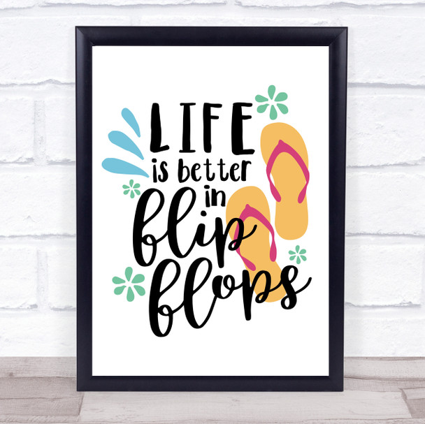 Life Is Better In Flip Flops Quote Typography Wall Art Print