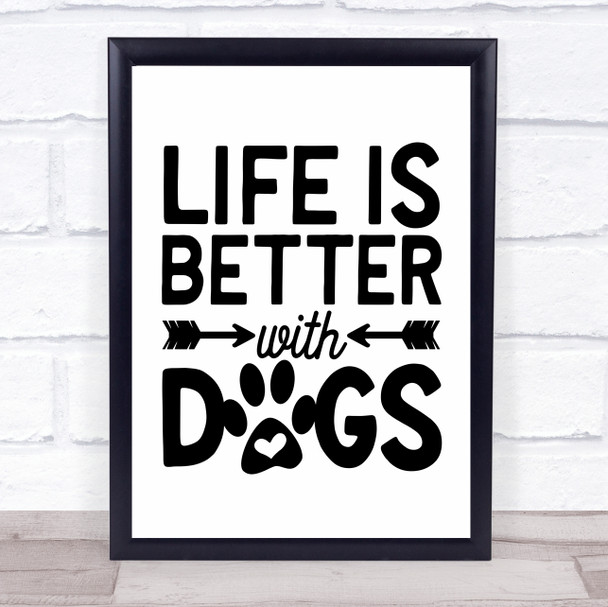 Life Is Better With Dogs Quote Typography Wall Art Print