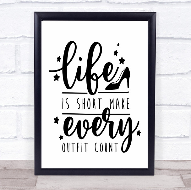 Life Is Short Make Every Outfit Count Quote Typography Wall Art Print