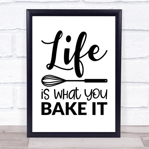 Life Is What You Bake It Quote Typography Wall Art Print