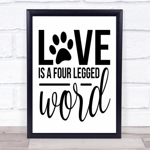 Love Is A Four Legged Word Quote Typography Wall Art Print