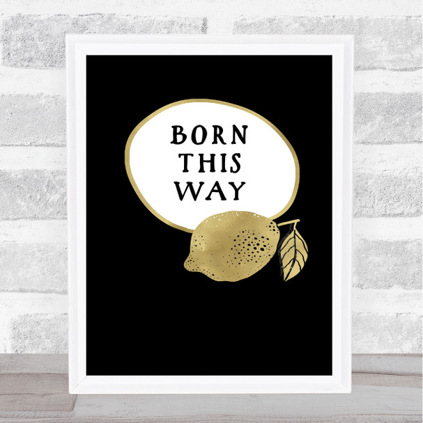 Born This Way Funny Lesbian Lemon Gold Black Quote Typography Wall Art Print