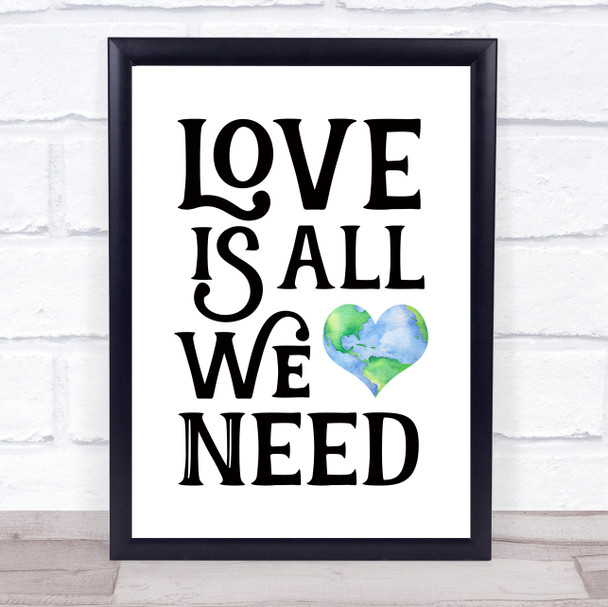 Love Is All We Need Earth In Heart Quote Typography Wall Art Print