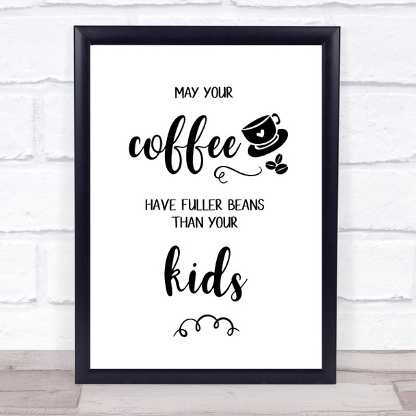 May Your Coffee Have Fuller Beans Quote Typography Wall Art Print
