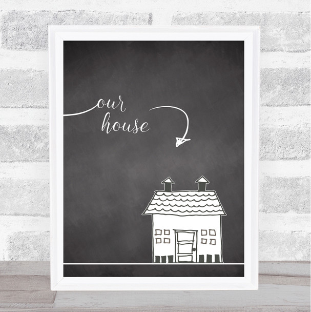 Our House Chalk Framed Wall Art Print