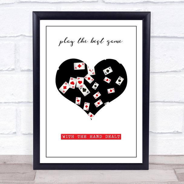 Play The Best Game With The Hand Dealt Decorative Wall Art Print