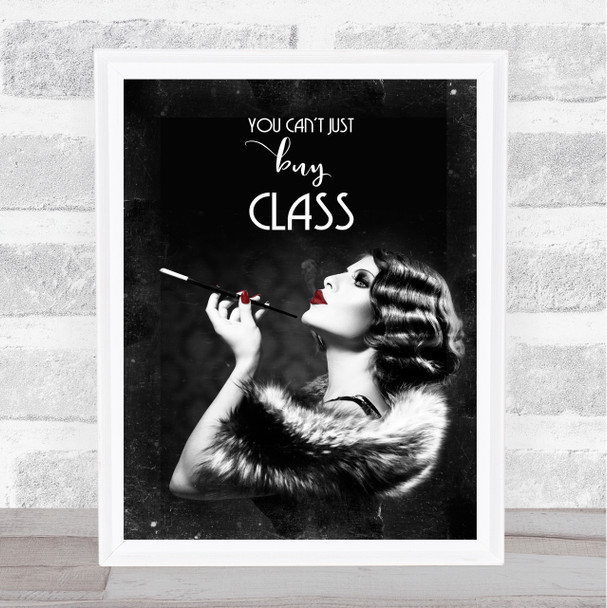 Vintage You Can't Just Buy Class Black and White Lady Smoking Wall Art Print