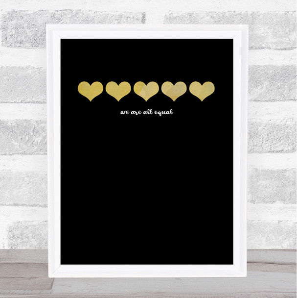 Black Lives Matter Hearts In A Row We Are All Equal Gold Hearts Wall Art Print