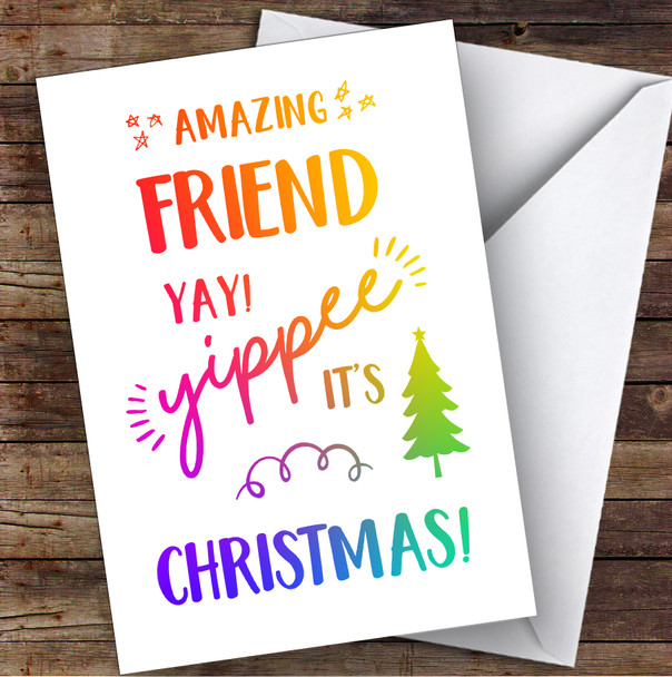 Amazing Friend Yay Yippee It's Christmas Personalised Christmas Card