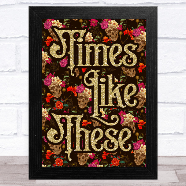Pink Gold Gothic Skulls Floral Typography Times Like These Home Wall Art Print