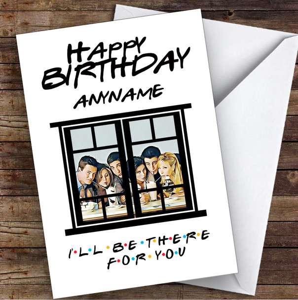 Friends I'll Be There For You Celebrity Personalised Birthday Card