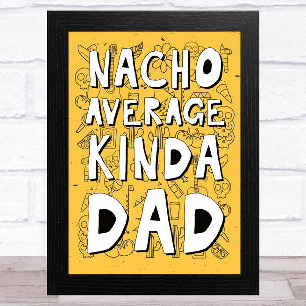 Natcho Average Kinda Dad Funny Mexican Dad Father's Day Gift Wall Art Print Natcho Average Kinda Dad Funny Mexican Dad Father's Day Gift Wall Art Print