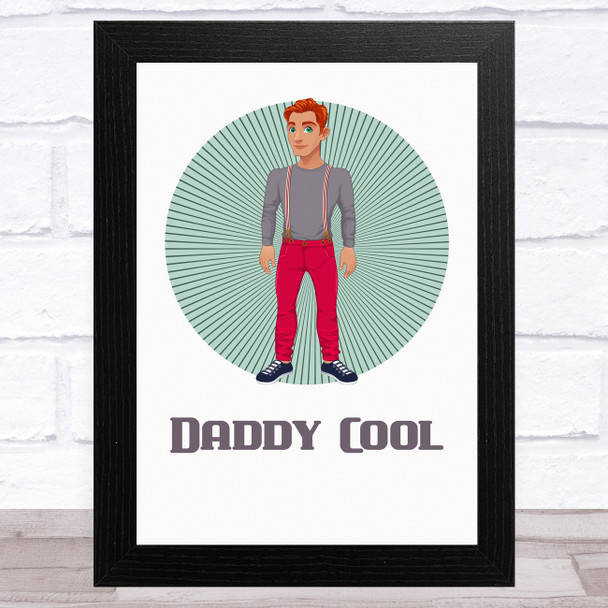 Daddy Cool Design 4 Dad Father's Day Gift Wall Art Print