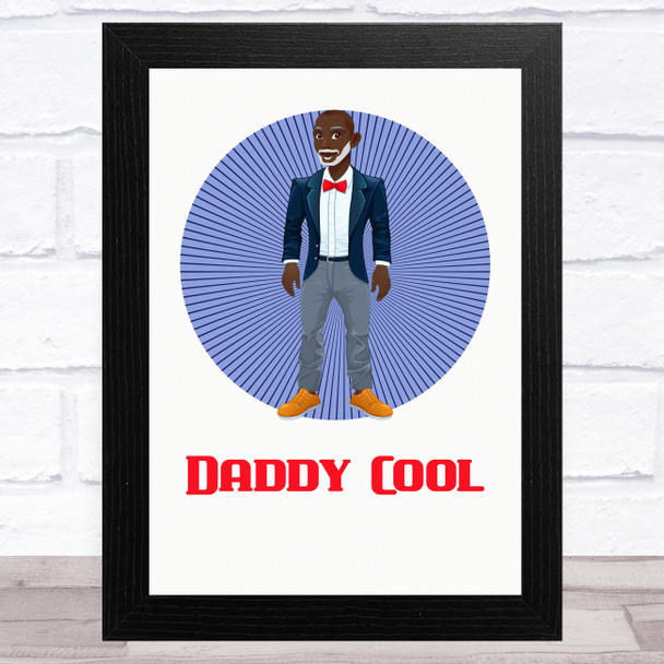 Daddy Cool Design 7 Dad Father's Day Gift Wall Art Print