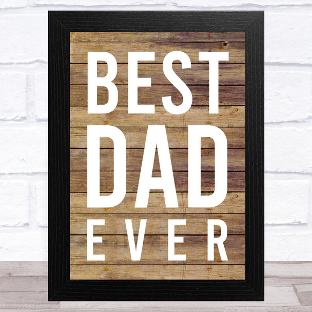 Best Dad Ever Wood Effect Typographic Print Dad Father's Day Gift Wall Art Print