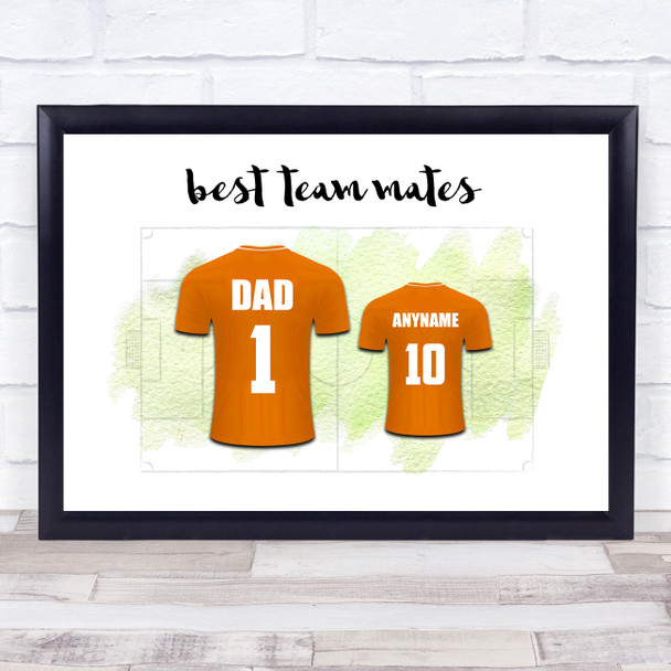 Dad team Mates Football Shirts Orange Personalised Father's Day Gift Print