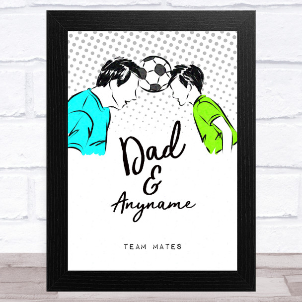 Team Mates Football Father and Son Personalised Dad Father's Day Gift Wall Art Print