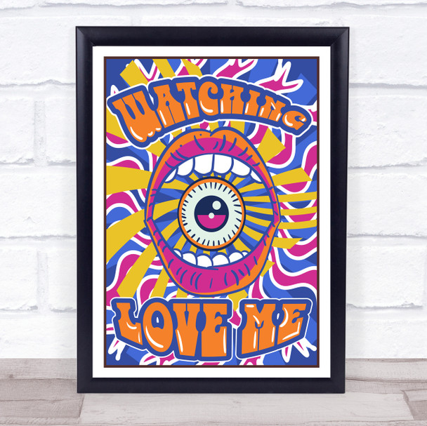 Psychedelic Hippie Eye And Mouth Watching Love Me Wall Art Print