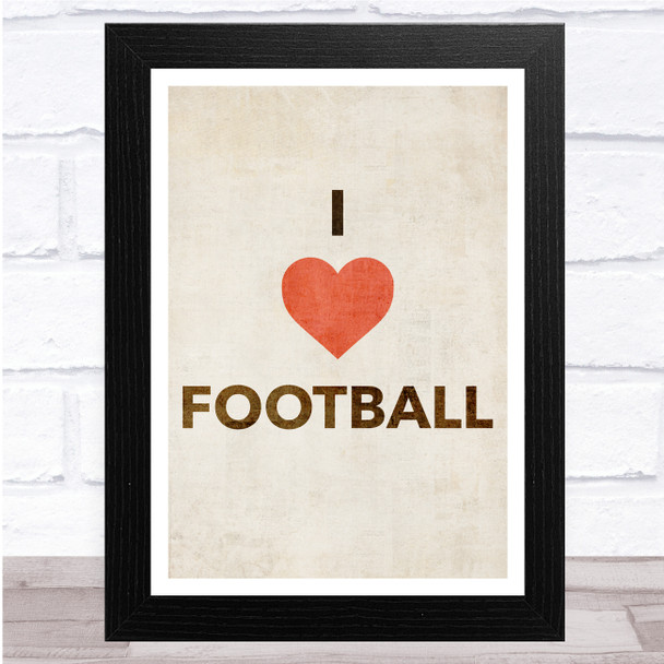 I Love Football Rustic Simple Wall Art Print