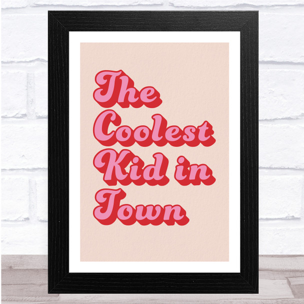 The Coolest Kid In Town Funky Text Typography Wall Art Print