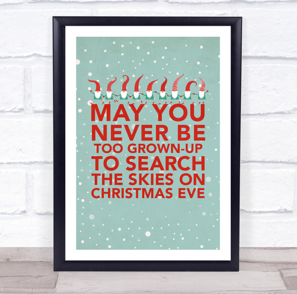 Never Be Too Grown-up To Search the Skies On Christmas Eve Wall Art Print