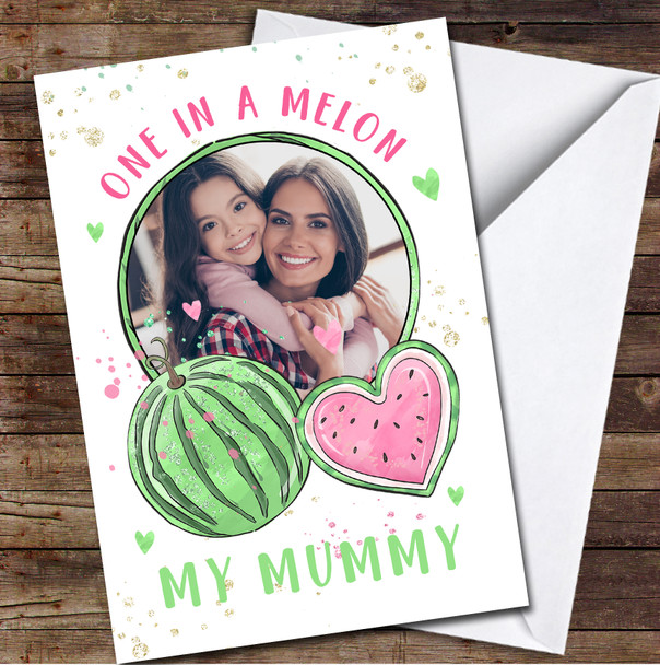 One In A Melon Your Photo Personalised Mother's Day Card