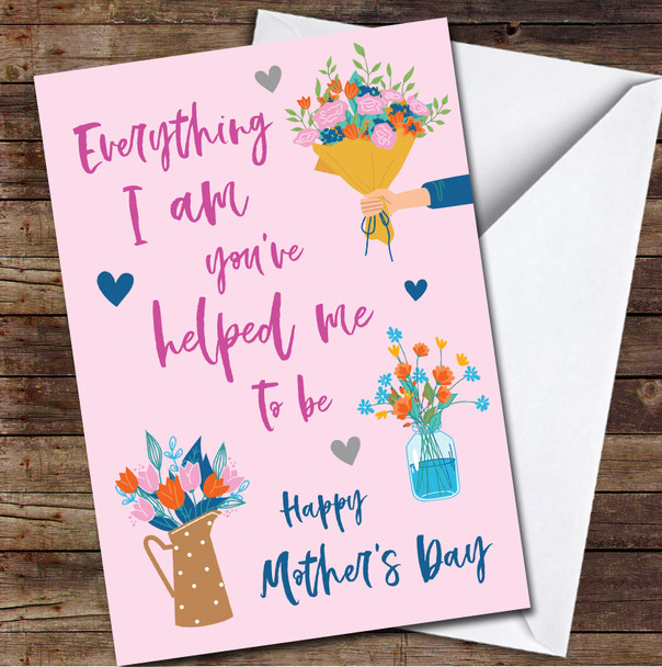 Everything I Am Flowers Personalised Mother's Day Card