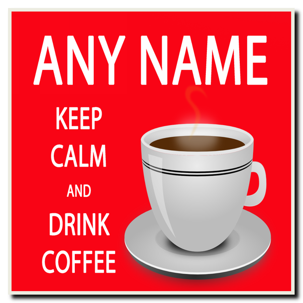 Keep Calm And Drink Coffee Red Personalised Drinks Mat Coaster