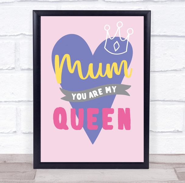 Mum You Are My Queen Typographic Personalised Gift Art Print
