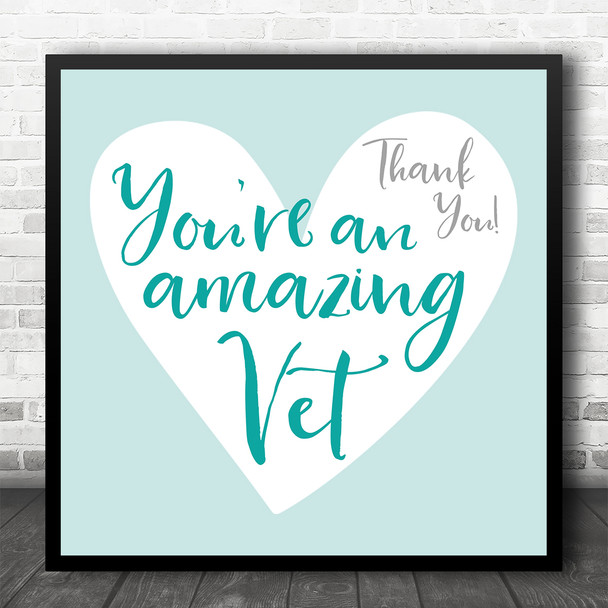 You're An Amazing Vet Typographic Heart Thank You Square Personalised Gift Print